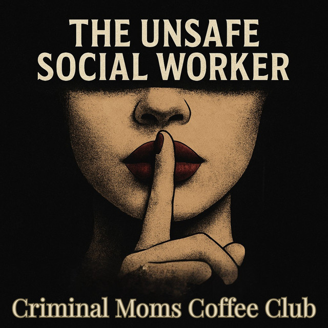 The Unsafe Social Worker podcast cover art: an illustrated face in shadow holding a finger to red lips in a hush gesture, with the words Criminal Moms Coffee Club